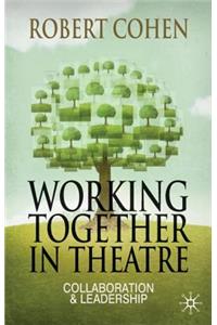 Working Together in Theatre: Collaboration and Leadership