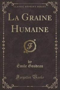 La Graine Humaine (Classic Reprint)