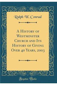 A History of Westminster Church and Its History of Giving Over 40 Years, 2003 (Classic Reprint)