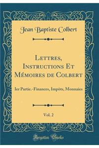 Lettres, Instructions Et Mémoires de Colbert, Vol. 2