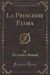 La Princesse Flora (Classic Reprint)