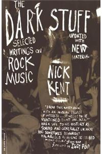 The Dark Stuff: Selected Writings on Rock Music Updated Edition