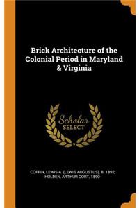 Brick Architecture of the Colonial Period in Maryland & Virginia