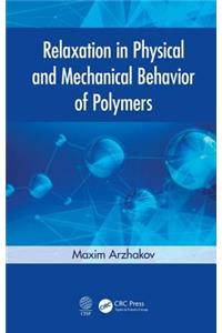 Relaxation in Physical and Mechanical Behavior of Polymers