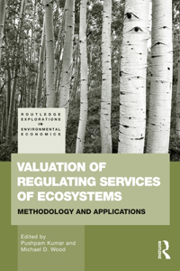 Valuation of Regulating Services of Ecosystems: Methodology and Applications