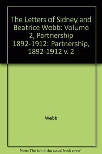 The Letters of Sidney and Beatrice Webb: Volume 2, Partnership 1892–1912