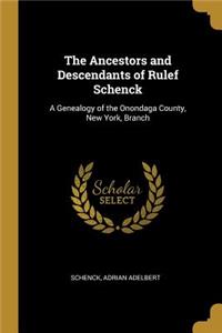 The Ancestors and Descendants of Rulef Schenck