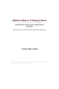 Behind a Mask or a Womans Power (Webster's Japanese Thesaurus Edition)