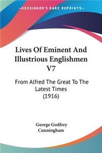 Lives Of Eminent And Illustrious Englishmen V7