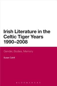 Irish Literature in the Celtic Tiger Years 1990 to 2008