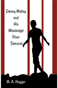 Danny Malloy and His Mississippi River Samurai