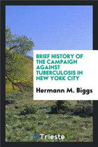 Brief History of the Campaign Against Tuberculosis in New York City