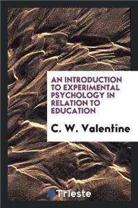 Introduction to Experimental Psychology in Relation to Education