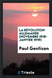 La Révolution Allemande (Novembre 1918-Janvier 1919) La République À Munich, Les Conseils de Soldats, Le Retour Des Troupes À Berlin; Le Pillage Du Chateau Royal, Kirt Eisner; Les Intellectuels Et La Révolution, Avant l'Émeute, Les Débuts de la Rév