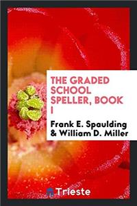 The Graded School Speller, Book I