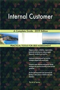 Internal Customer A Complete Guide - 2019 Edition