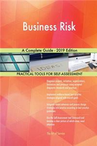 Business Risk A Complete Guide - 2019 Edition