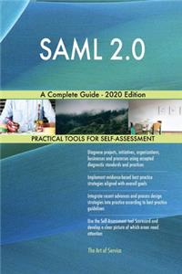 SAML 2.0 A Complete Guide - 2020 Edition