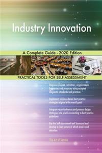 Industry Innovation A Complete Guide - 2020 Edition