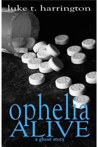 Ophelia, Alive