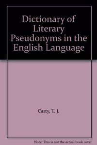 Dictionary of Literary Pseudonyms in the English Language