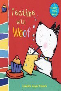 Teatime With Woof (Woof Touch & Feel S.)