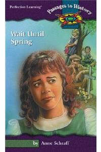 Wait Until Spring