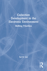 Collection Development in the Electronic Environment