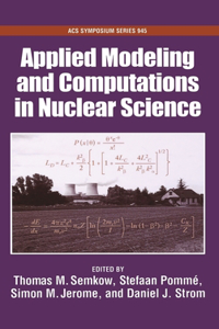 Applied Modeling and Computations in Nuclear Science