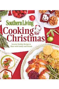 SOUTHERN LIVING COOKING FOR CHRISTMAS