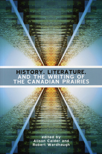 History, Literature and the Writing of the Canadian Prairies