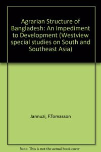 The Agrarian Structure of Bangladesh: An Impediment to Development