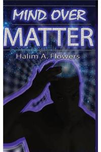 Mind Over Matter
