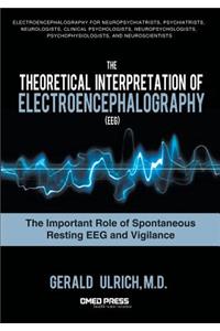 The Theoretical Interpretation of Electroencephalography (Eeg)