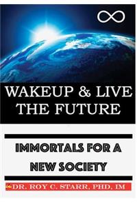 Wakeup & Live The Future