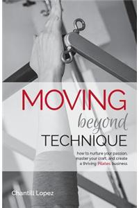 Moving Beyond Technique 2nd Edition