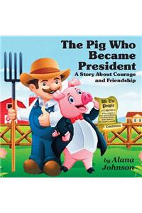 The Pig Who Became President