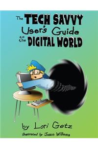 Tech Savvy User's Guide to the Digital World
