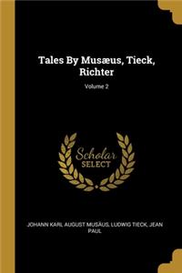 Tales By Musæus, Tieck, Richter; Volume 2