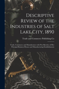 Descriptive Review of the Industries of Salt Lake City, 1890
