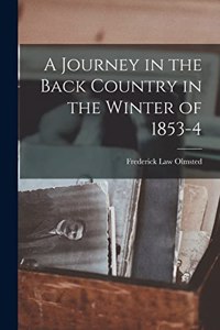 Journey in the Back Country in the Winter of 1853-4