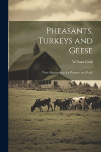 Pheasants, Turkeys and Geese