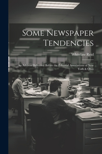 Some Newspaper Tendencies