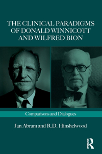 Clinical Paradigms of Donald Winnicott and Wilfred Bion