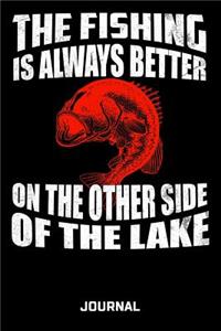 The Fishing Is Always Better On The Other Side Of The Lake Journal