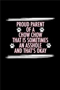 Proud Parent of a Chow Chow That is Sometimes An Asshole And That's Okay