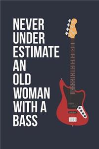 Funny Bass Notebook - Never Underestimate An Old Woman With A Bass - Gift for Bass Player - Bass Diary