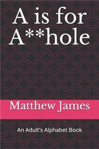 A is for A**hole