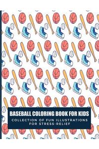 Baseball Coloring Book For Kids Collection Of Fun Illustrations For Stress Relief