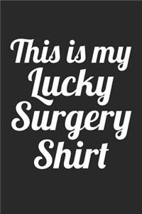 Surgery Notebook - This Is My Lucky Surgery Funny Doctor Surgeon - Surgery Journal